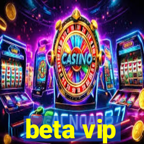 beta vip